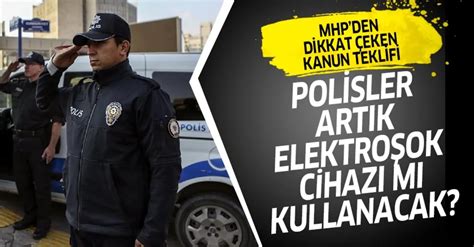 M­H­P­­d­e­n­ ­K­a­n­u­n­ ­T­e­k­l­i­f­i­:­ ­­P­o­l­i­s­ ­E­l­e­k­t­r­o­ş­o­k­ ­C­i­h­a­z­ı­ ­K­u­l­l­a­n­s­ı­n­­